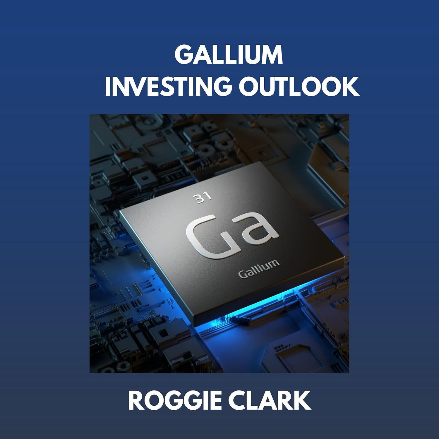 capítulo por capítulo baixar Gallium Investing Outlook: Understanding a Strategic Metal in the Semiconductor and Electronics Industry (The Metal Investor Outlook: Emerging Metal Markets) (English Edition)
