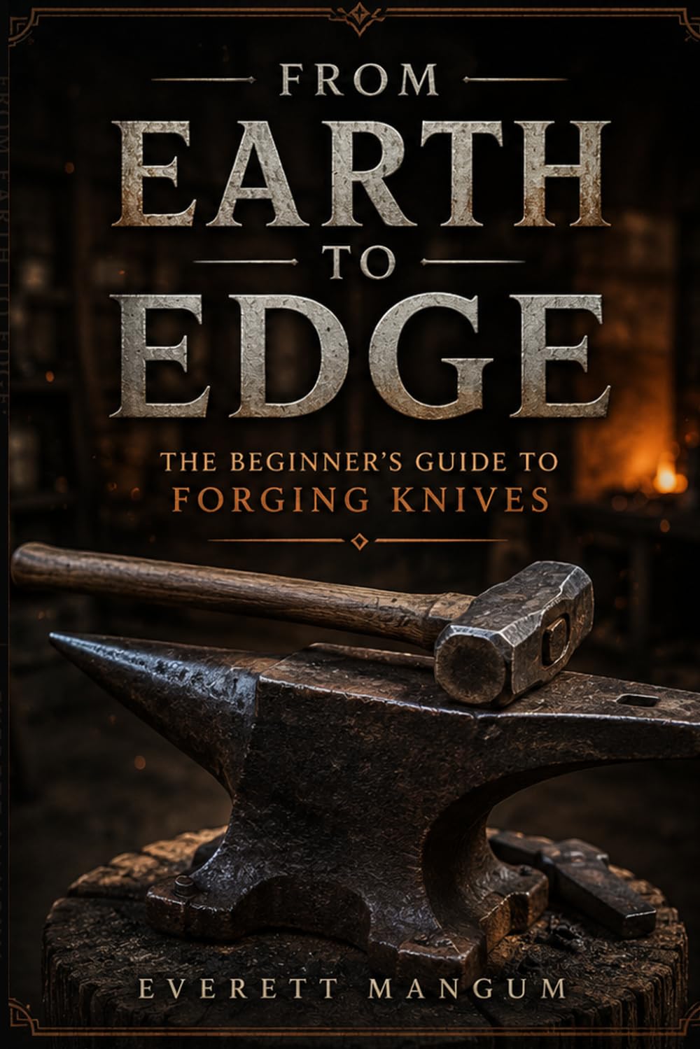 ler totalmente From Earth To Edge: The Beginner's Guide To Forging Knives