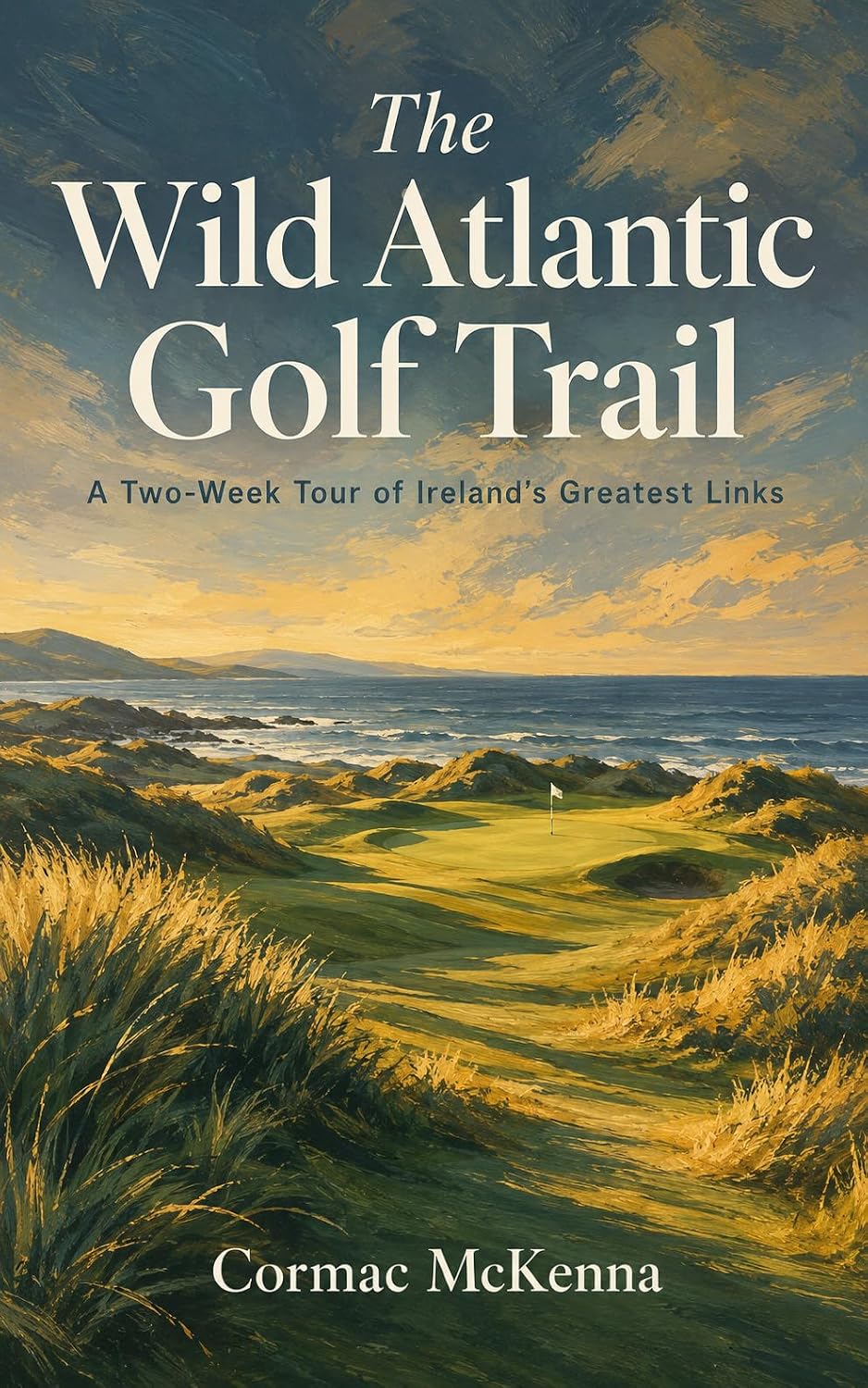 ler totalmente The Wild Atlantic Golf Trail: A Two-Week Tour of Ireland's Greatest Links (English Edition)