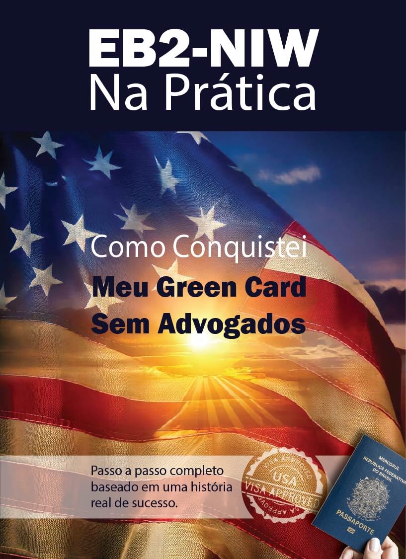 ler totalmente EB2-NIW NA PRÁTICA: Como Conquistei meu Green Card sem Advogados