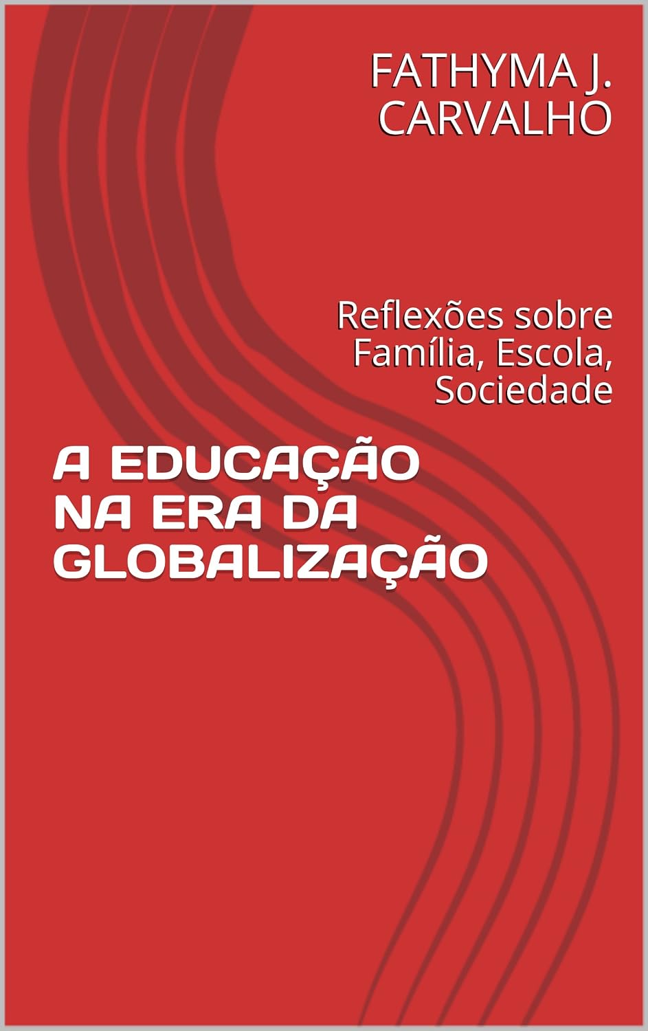 A EDUCAÇÃO NA ERA DA GLOBALIZAÇÃO: Reflexões sobre Família, Escola, Sociedade baixar livro de graça