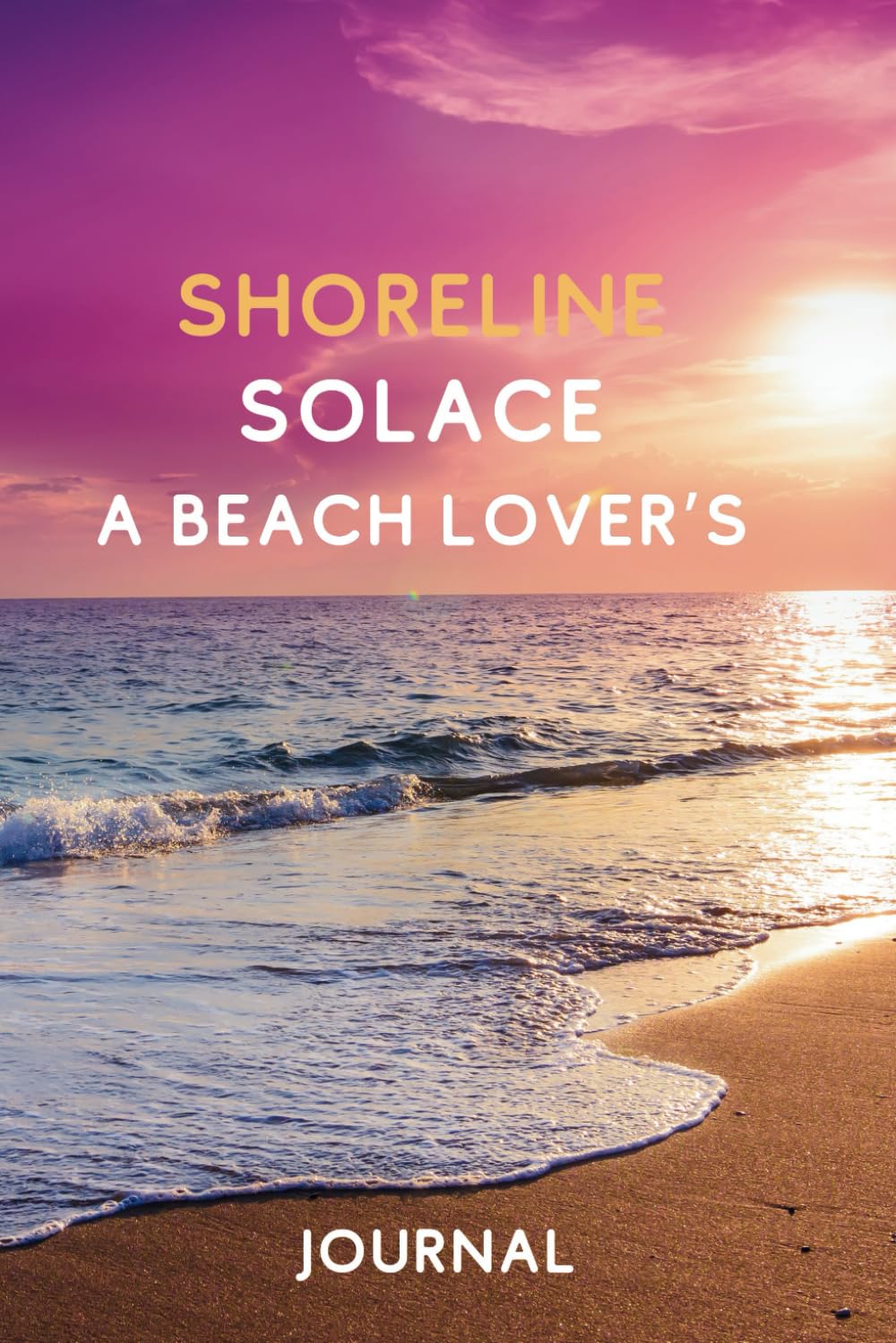 Shoreline Solace: A Beach Lover's Journal: Blank Lined Writing Notebook For Travelers - Vacations - Weekend Destinations Family baixar o livro de graça