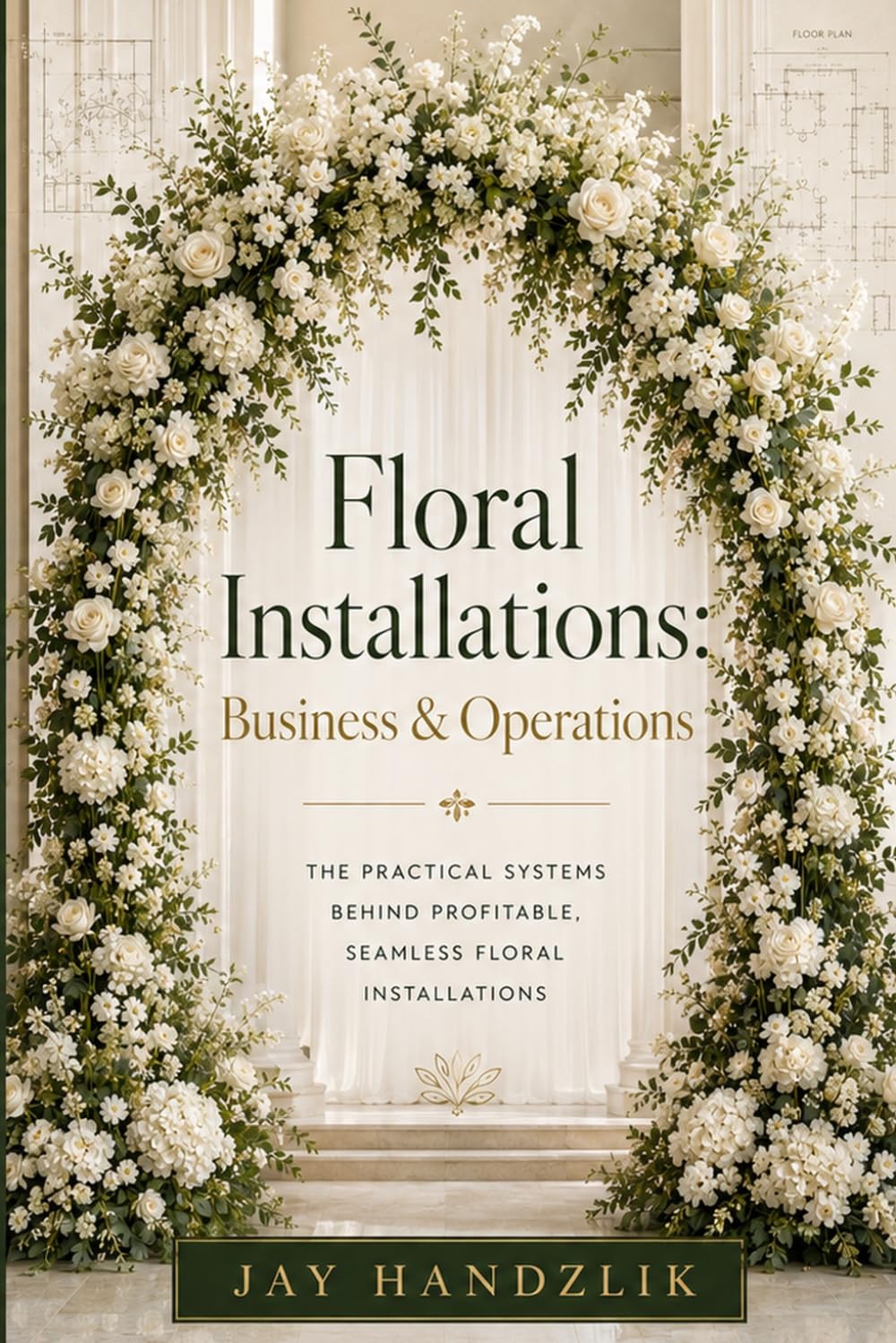 Floral Installations: Business and Operations: A Practical Guide to briefing, Pricing, Planning and Studio Systems baixar o livro de graça