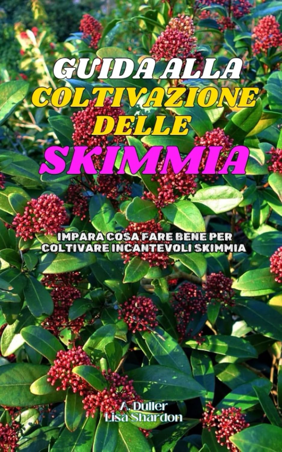 capítulo por capítulo baixar Guida alla Coltivazione della Skimmia: Impara cosa fare bene per coltivare incantevoli Skimmia