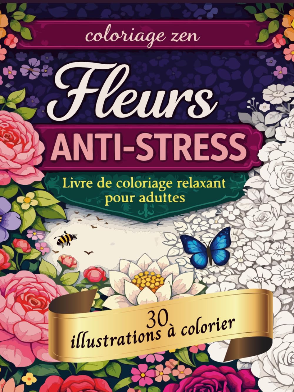 Coloriage zen - Fleurs anti-stress: Livre de coloriage pour adulte – 30 illustrations florales relaxantes pour réduire le stress et se détendre (French Edition) baixar o livro de graça
