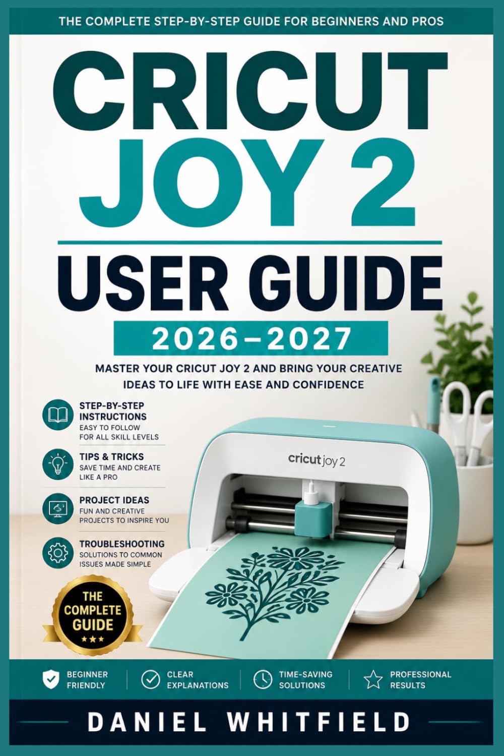 CRICUT JOY 2 USER GUIDE 2026–2027: Step-by-Step Setup, Design Tips, and Troubleshooting for Beginners to Advanced Crafters baixar livro de graça