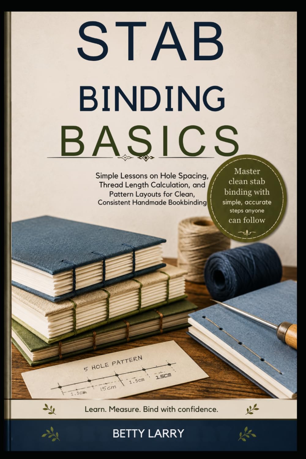 Stab Binding Basics: Simple Lessons on Hole Spacing, Thread Length Calculation, and Pattern Layouts for Clean, Consistent Handmade Bookbinding baixar o livro de graça