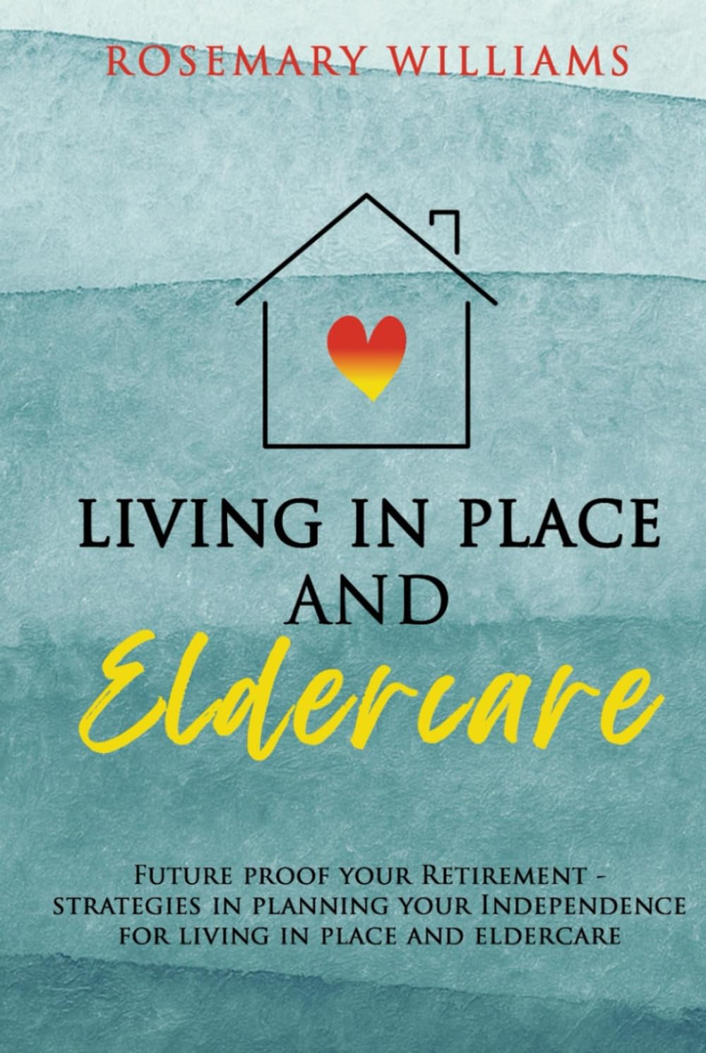 ler totalmente Your Guide Living in Place and Eldercare: Future Proof Your Retirement—Strategies in Planning Your Independence for Living in Place and Eldercare Support