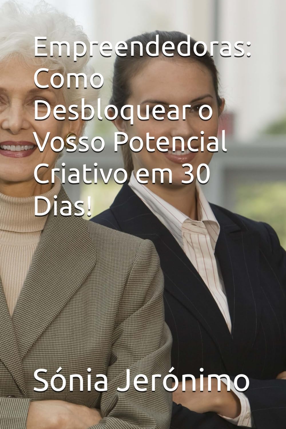 ler totalmente Empreendedoras: Como Desbloquear o Vosso Potencial Criativo em 30 Dias! (Portuguese Edition)