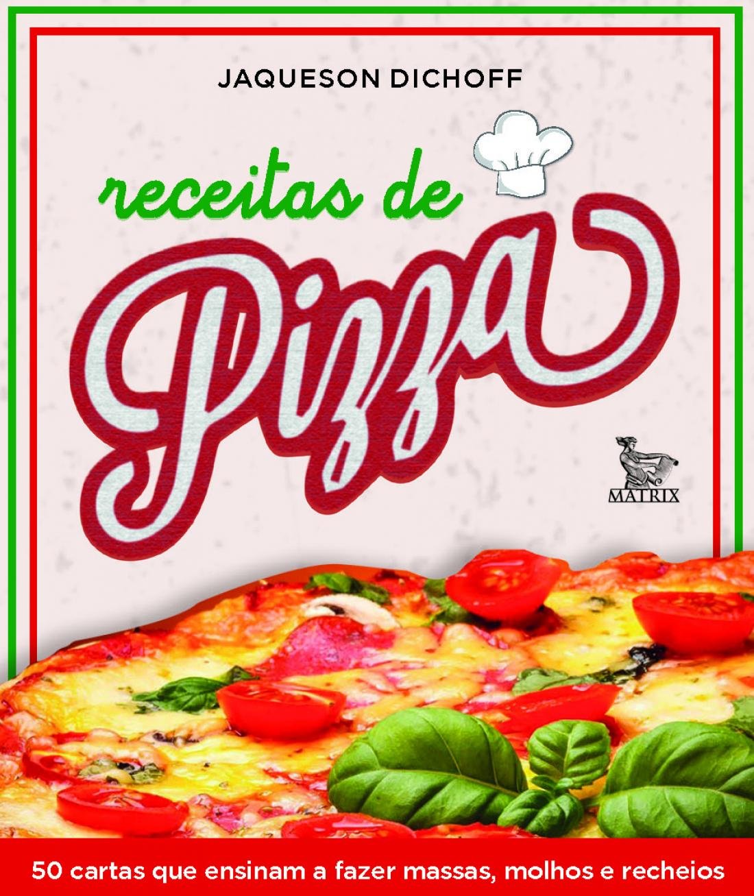 Receitas de pizza: 50 cartas que ensinam a fazer massas, molhos e recheios baixar livro de graça