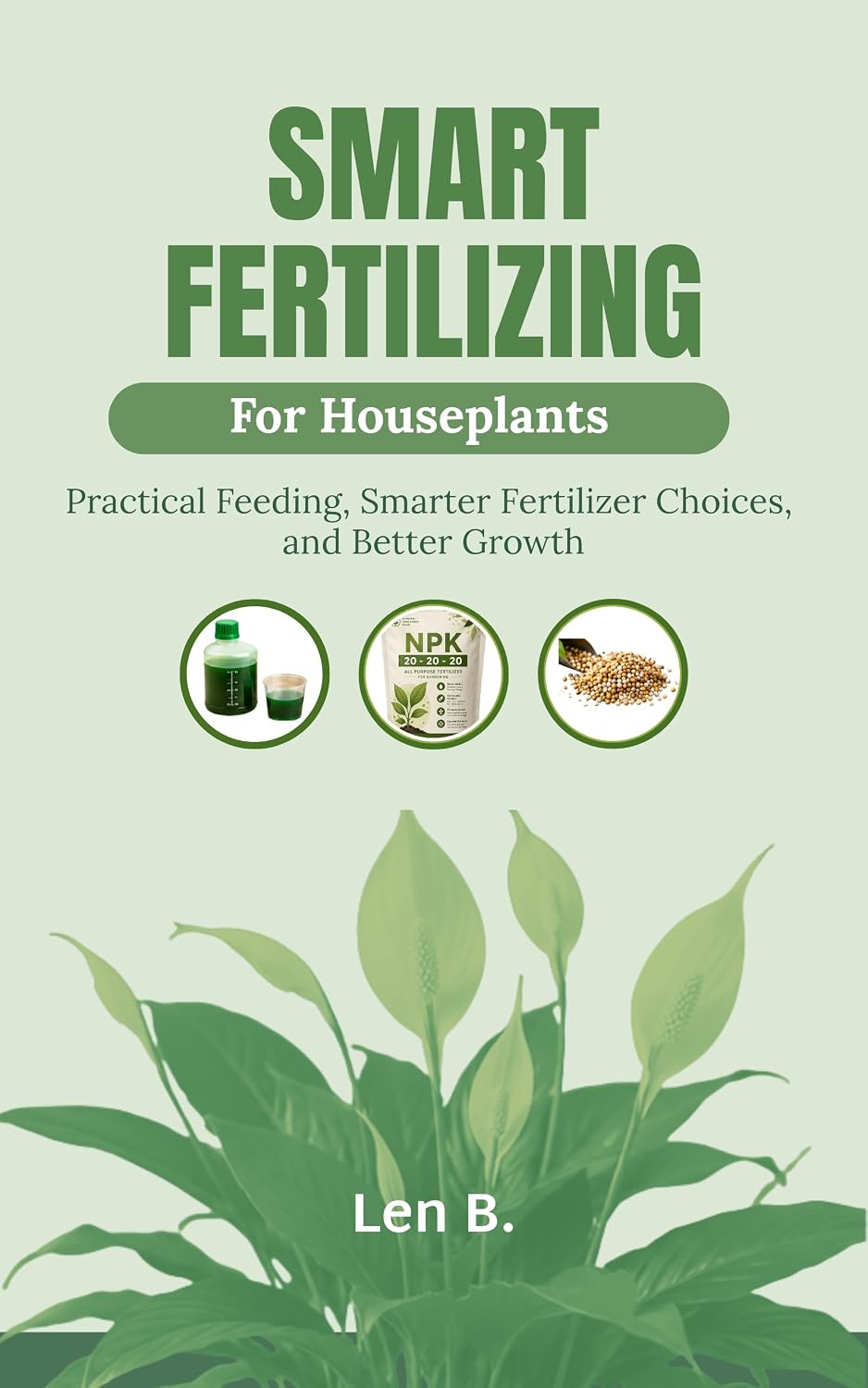 ler totalmente Smart Fertilizing for Houseplants: Practical Feeding, Smarter Fertilizer Choices, and Better Growth (English Edition)