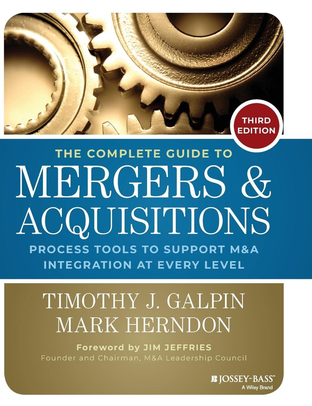 The Complete Guide to Mergers and Acquisitions: Process Tools to Support M&A Integration at Every Level