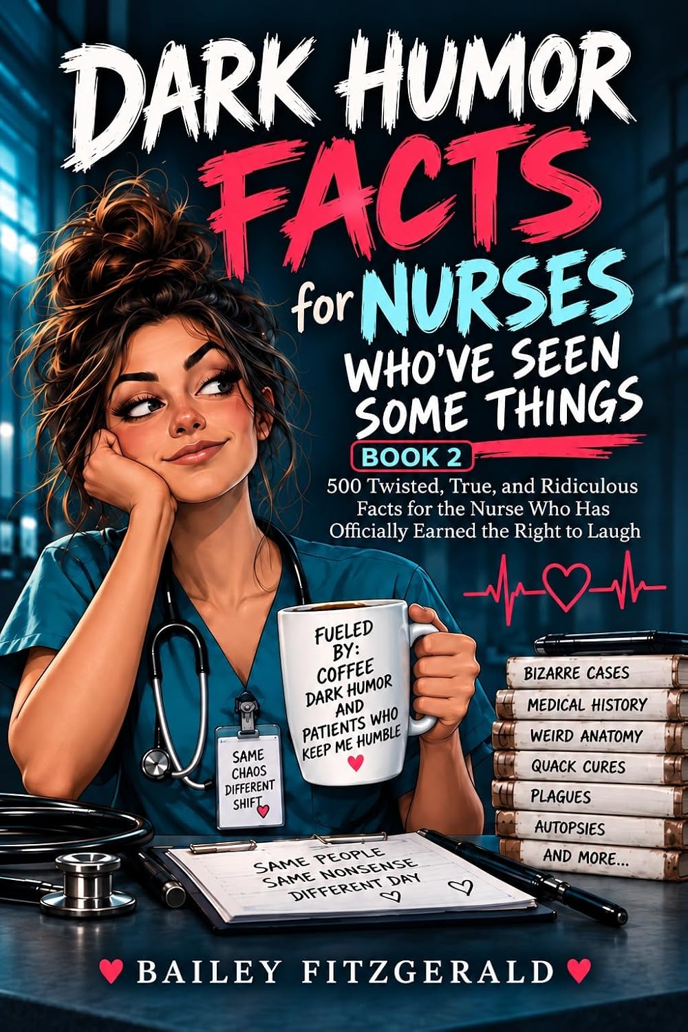 ler totalmente Dark Humor Facts for Nurses Who've Seen Some Things: 500 Twisted, True, and Ridiculous Facts for the Nurse Who Has Officially Earned the Right to Laugh (English Edition)