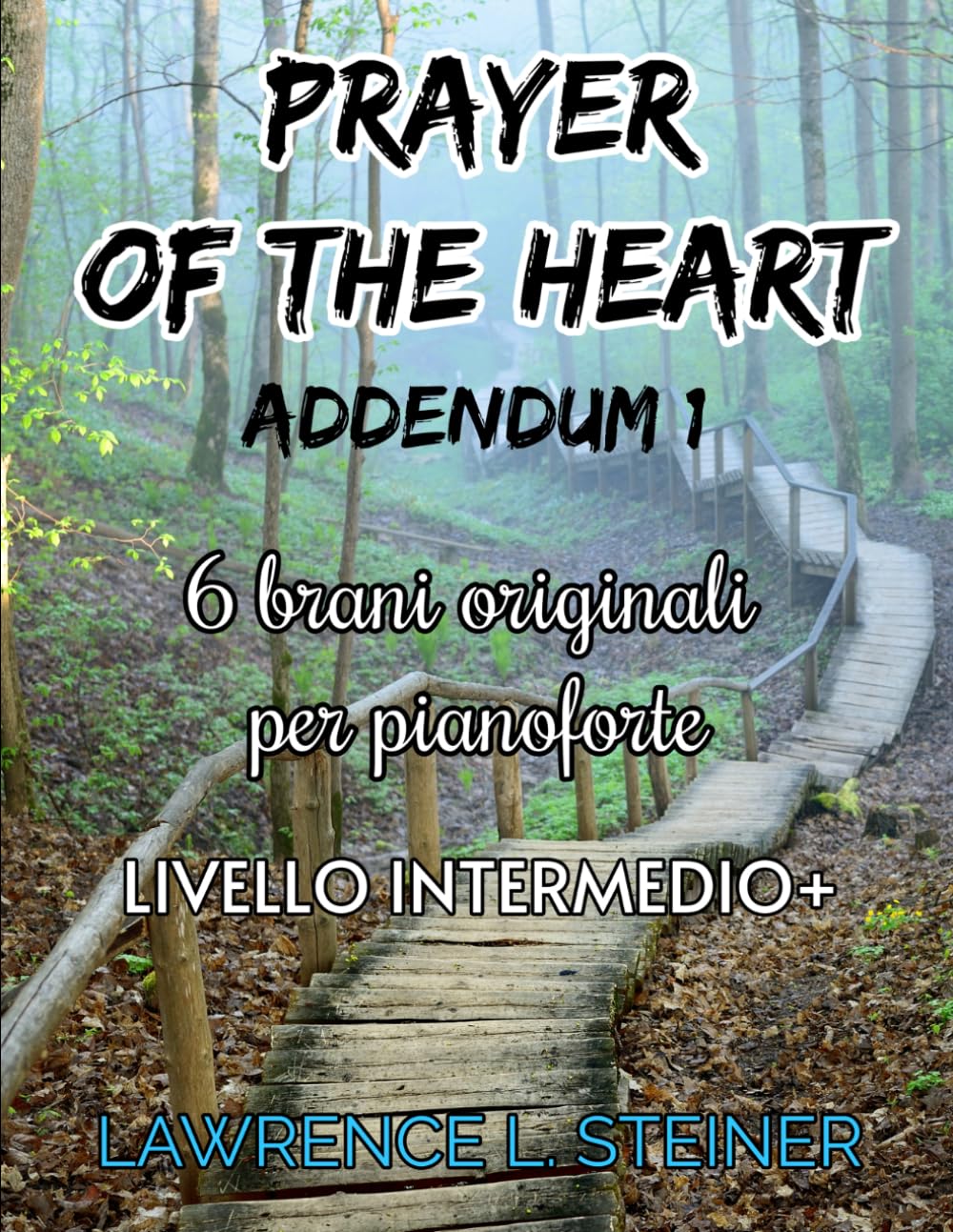 capítulo por capítulo baixar Prayer of the Heart - Addendum 1: 6 Spartiti di Musica Moderna per Pianoforte. Livello Intermedio+ (Prayer of the Heart - Brani Originali per Pianoforte) (Italian Edition)