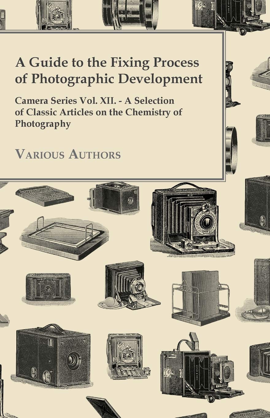 capítulo por capítulo baixar A Guide to the Fixing Process of Photographic Development - Camera Series Vol. XII. - A Selection of Classic Articles on the Chemistry of Photograph