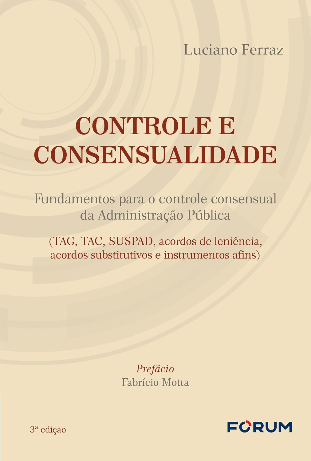 ler totalmente Controle e consensualidade: fundamentos para o controle consensual da administração pública (tag, tac, suspad, acordos de leniência, acordos substitutivos e instrumentos afins)