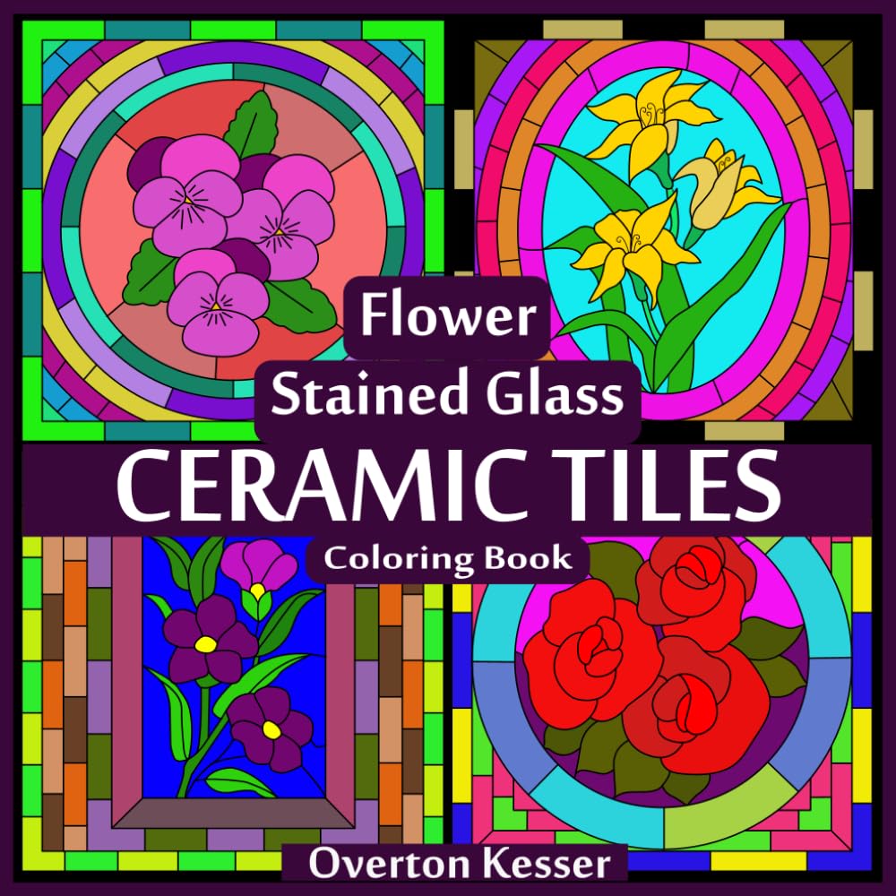 Flower Stained Glass Ceramic Tiles Coloring Book.: A Book for Adult.Teens and Ceniors with 25 Beautiful Floral Tiles to Color. baixar o livro de graça