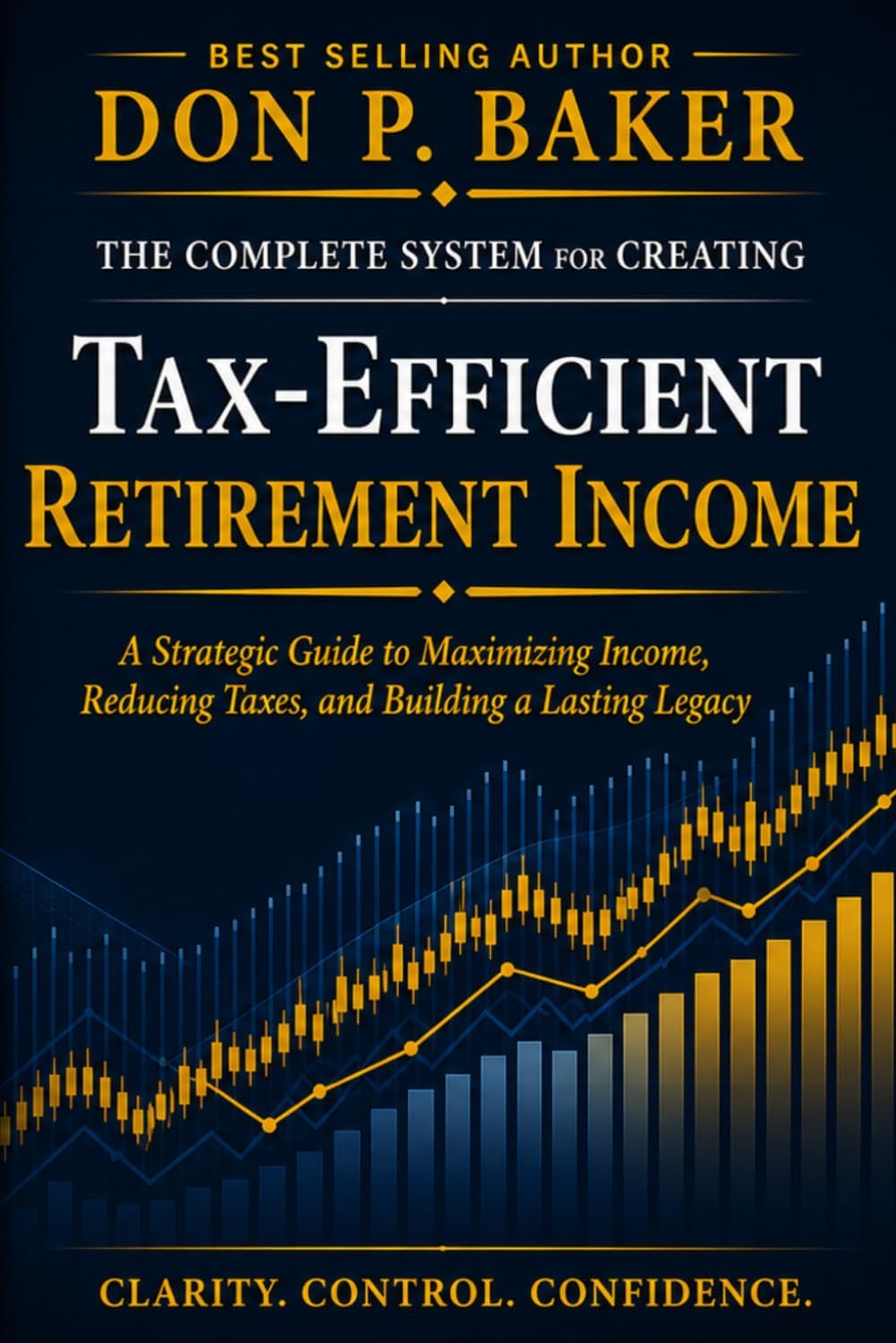 ler totalmente Tax-Efficient Retirement Income: Keep More, Spend Better, and Outlast the IRS: A STRATEGIC GUIDE TO MAXIMIZING INCOME, REDUCING TAXES, AND BUILDING A LASTING LEGACY (English Edition)