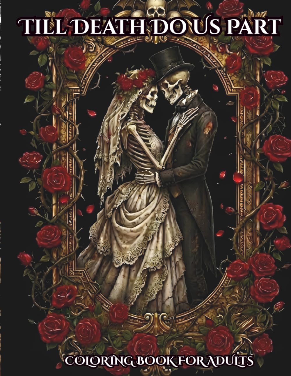 Till Death Do Us Part: A Gothic Romance Coloring Book for Adults Featuring Skeletal Lovers, Macabre Victorian Aesthetics, and Dark Fantasy Floral Designs for Stress Relief baixar livro de graça