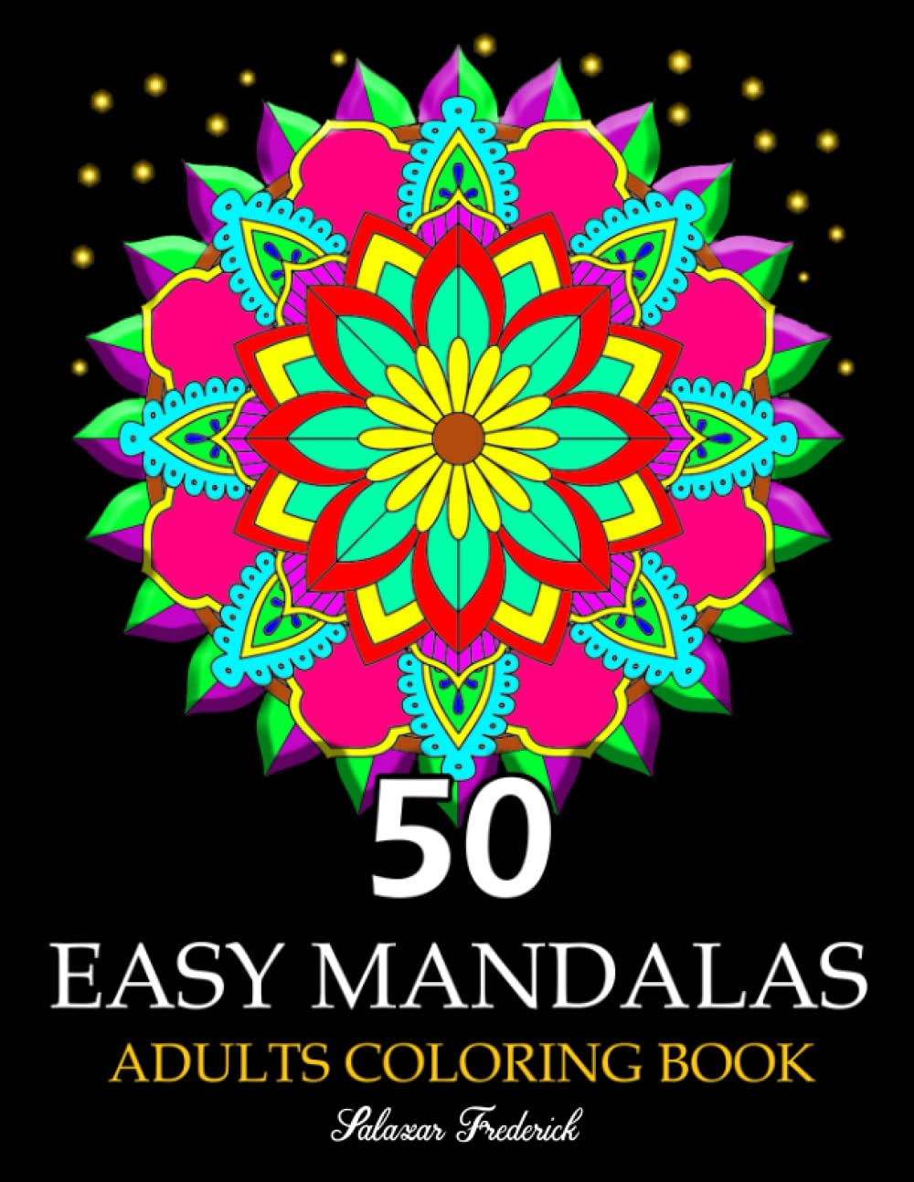 50 Easy Mandalas Adults Coloring Book: Large Print Simple Mandala Coloring Book for Adults Featuring Floral, Scroll And Geometric Mandalas Design. baixar o livro de graça