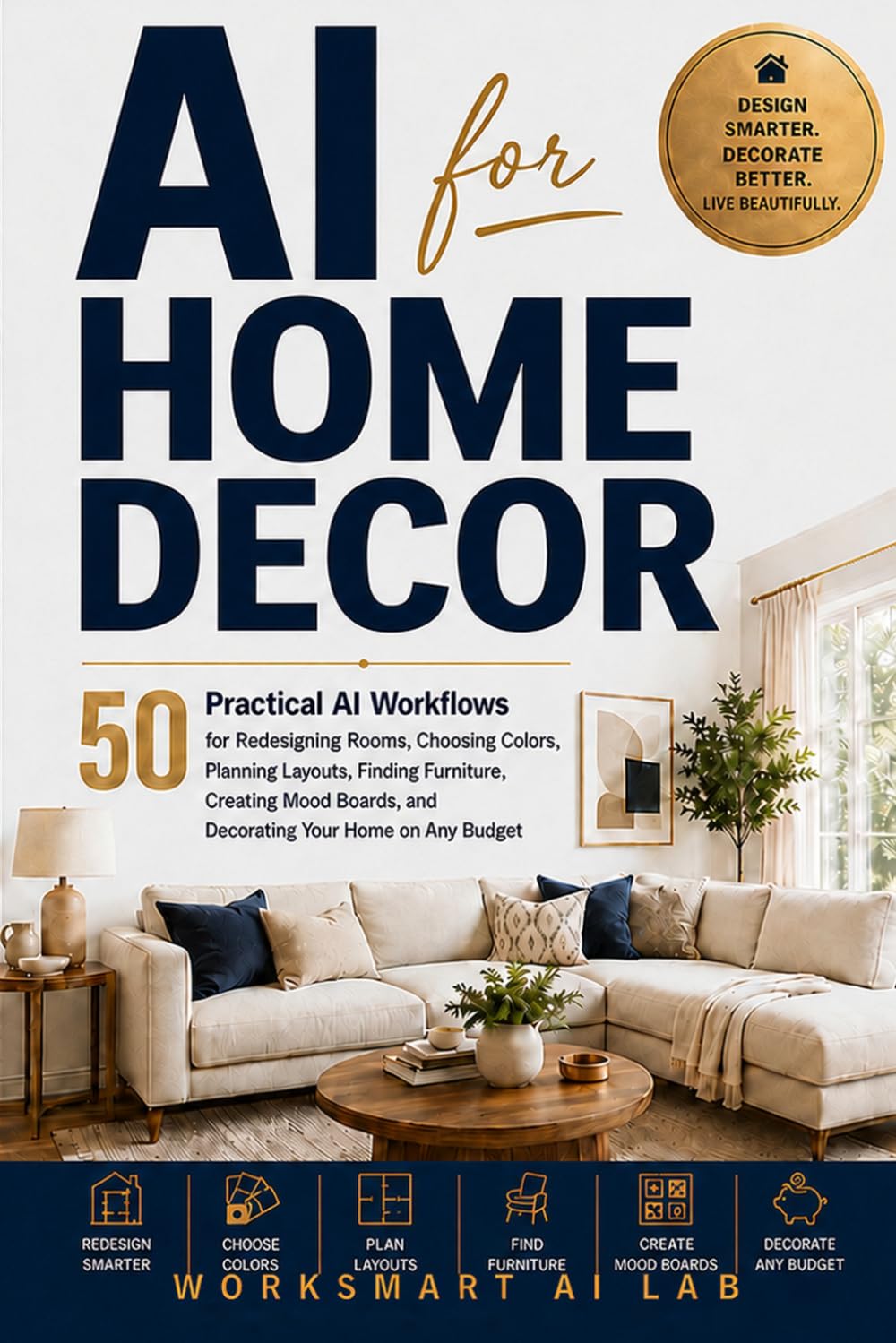 ler totalmente AI for Home Decor: 50 Practical AI Workflows for Redesigning Rooms, Choosing Colors, Planning Layouts, Finding Furniture, Creating Mood Boards, and... Your Home on Any Budget (WorkSmart AI Guides)