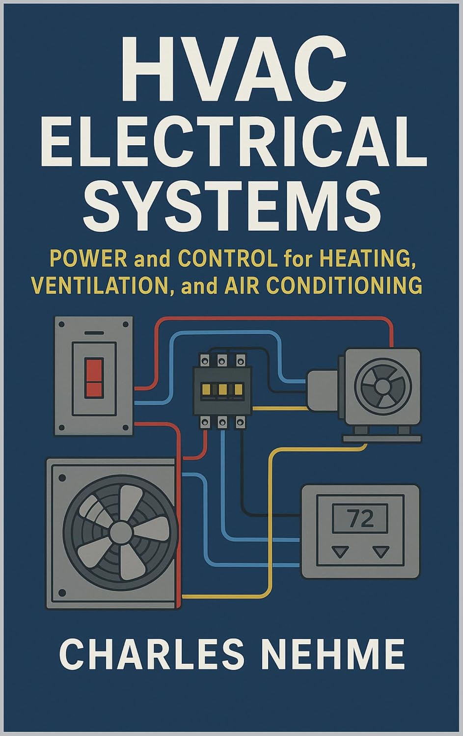 HVAC Electrical Systems: Power and Control for Heating, Ventilation, and Air Conditioning (English Edition)