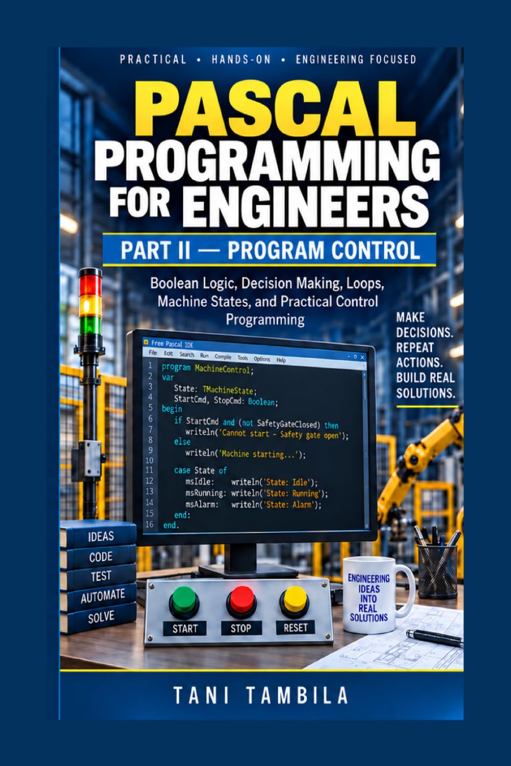 ler totalmente Pascal Programming for Engineers — Part II: Program Control: Program Control: Boolean Logic, Decision Making, Loops, Machine States, and Practical Control Programming