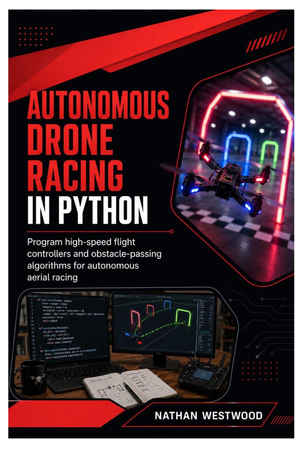 capítulo por capítulo baixar Autonomous Drone Racing in Python: Program High-Speed Flight Controllers and Obstacle-Passing Algorithms for Autonomous Aerial Racing