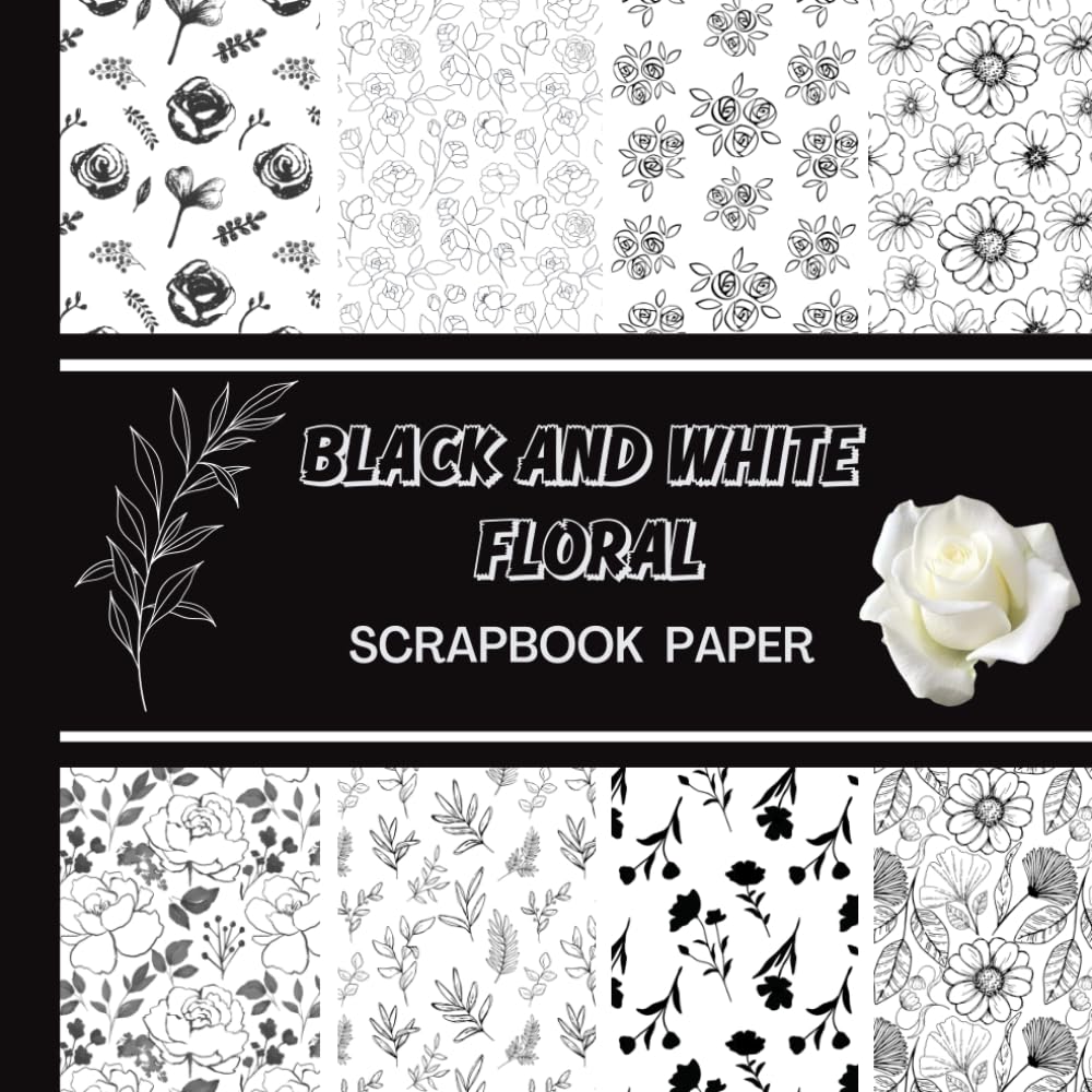 Black and White Floral Scrapbook Paper: 20 Double Sided Sheets 8.5 x 8.5 for Scrapbooking, Junk Journals, Mixed Media Art, Origami, Crafting projects, and More baixar livro de graça