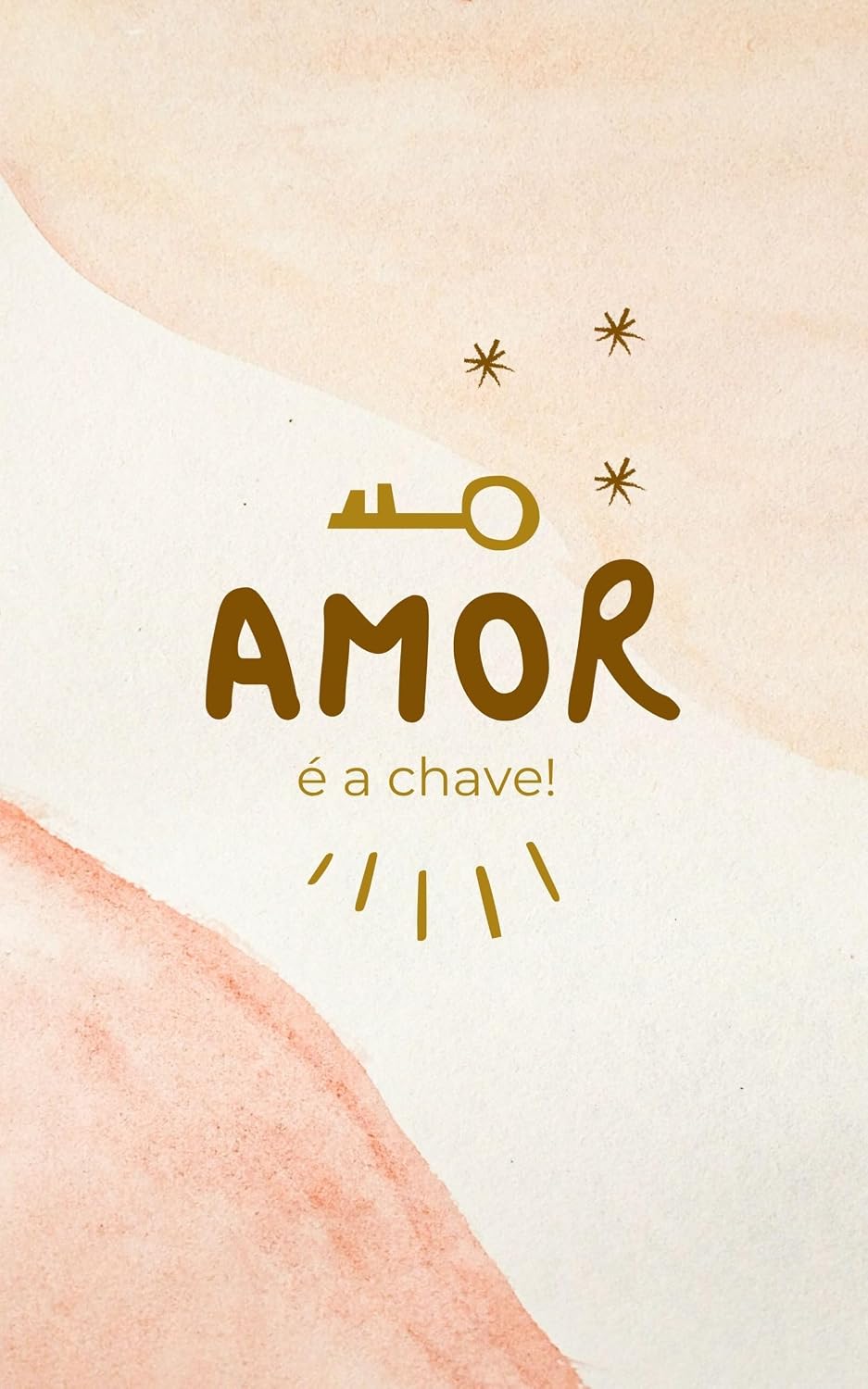 Amor é a Chave!: Reflexões, Poemas e Pensamentos para Iluminar o Coração baixar o livro de graça