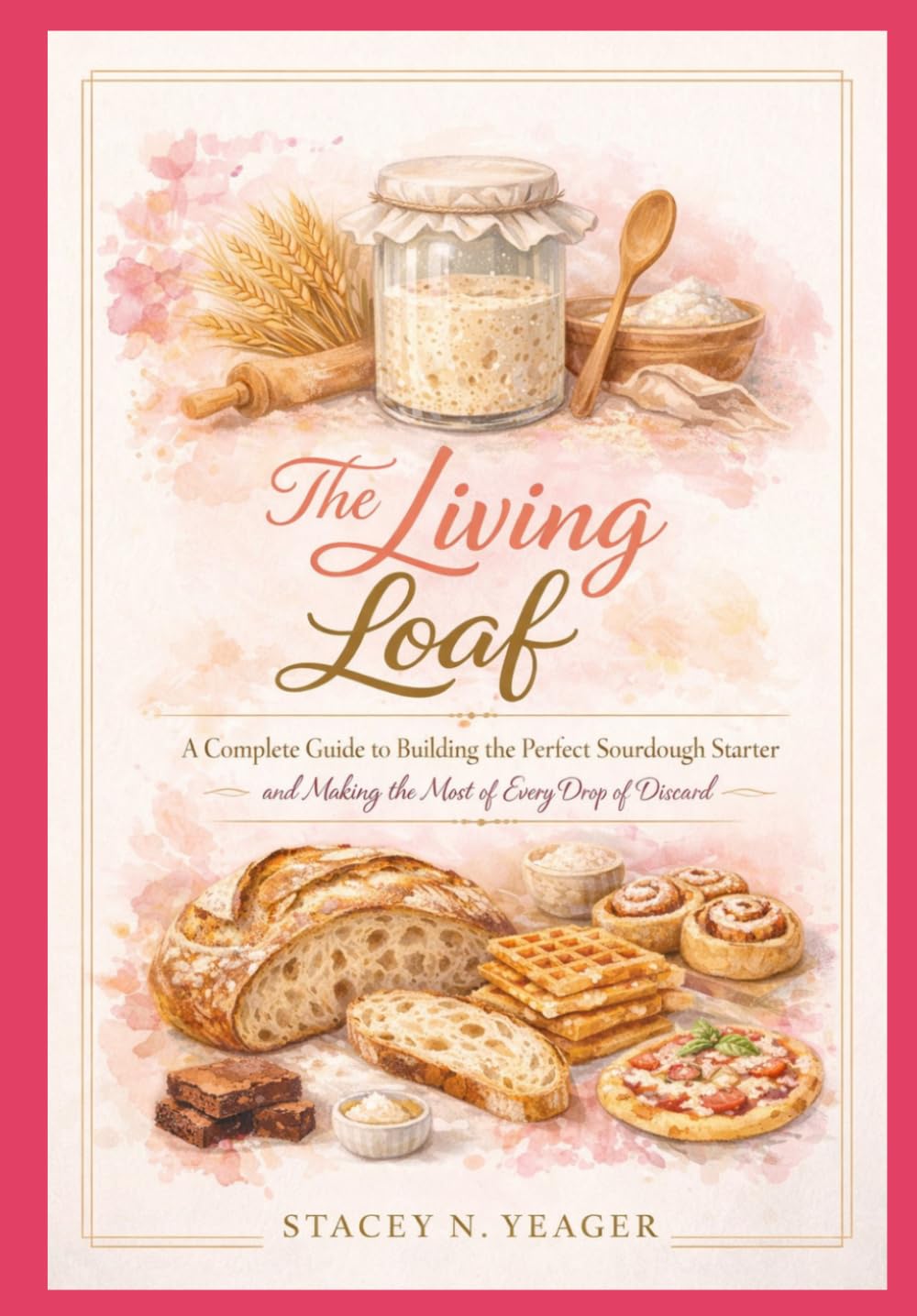 The Living Loaf: A Complete Guide to Building the Perfect Sourdough Starter and Making the Most of Every Drop of Discard baixar o livro de graça