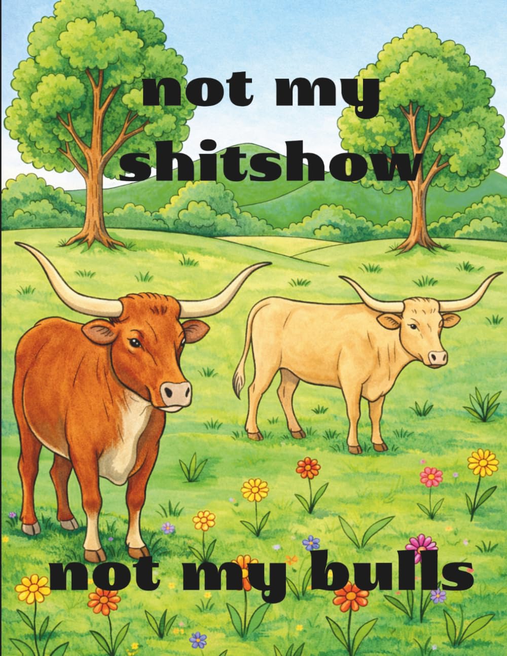 ler totalmente not my shitshow not my bulls: Adult Coloring Book: Animals, Scenic Outdoors & Motivational Sayings