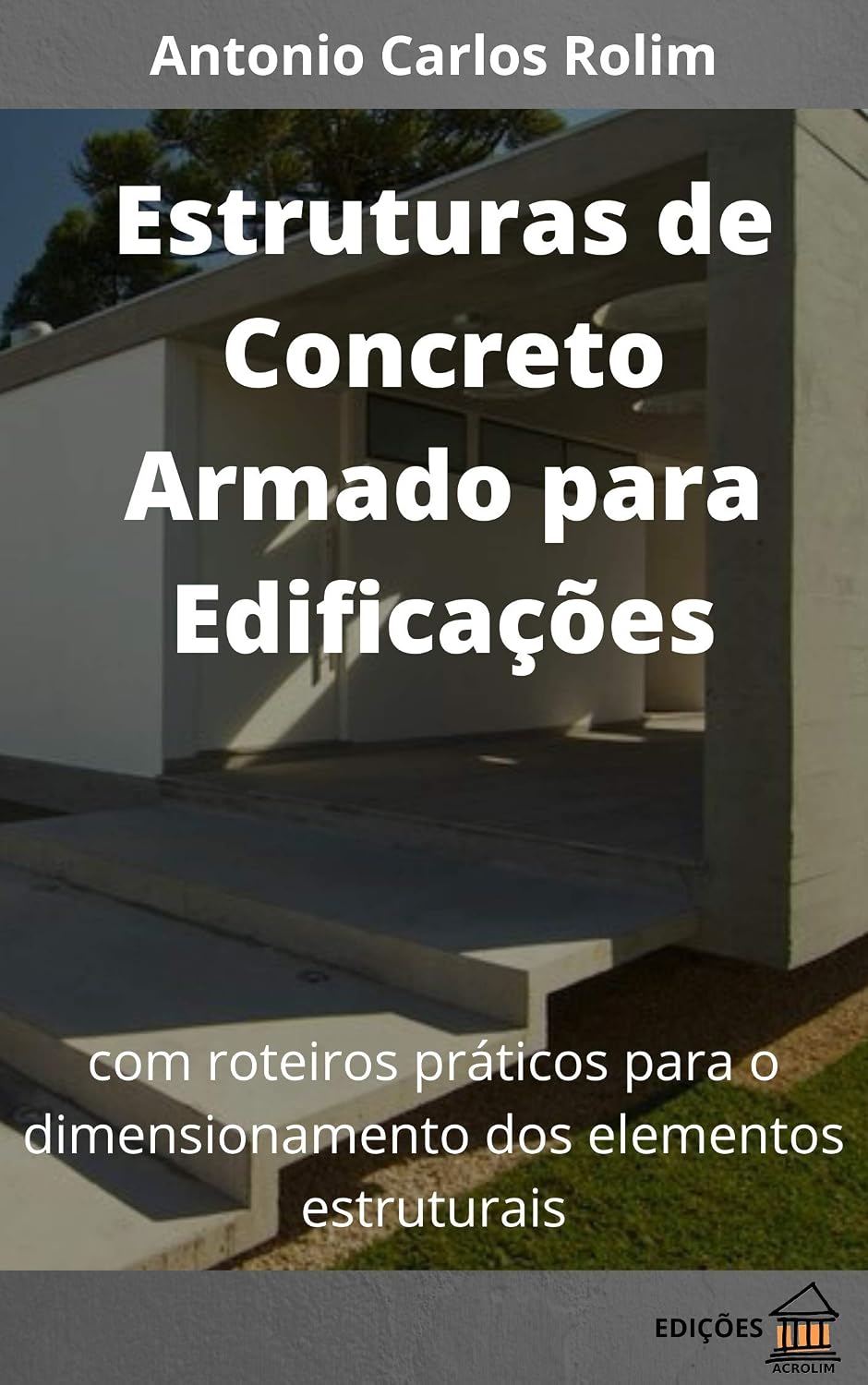 Estruturas de Concreto Armado para Edificações: com roteiros práticos para o dimensionamento dos elementos estruturais baixar livro de graça
