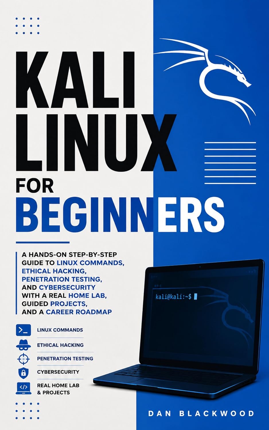KALI LINUX FOR BEGINNERS: A Hands-On Step-by-Step Guide to Linux Commands, Ethical Hacking, Penetration Testing, and Cybersecurity with a Real Home Lab,... and a Career Roadmap (English Edition) baixar livro de graça