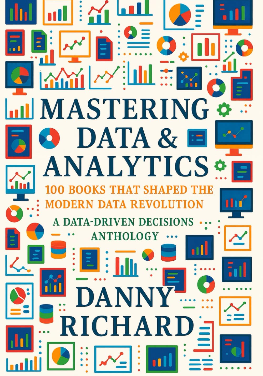 Mastering Data & Analytics: 100 Books That Shaped The Modern Data Revolution baixar livro de graça