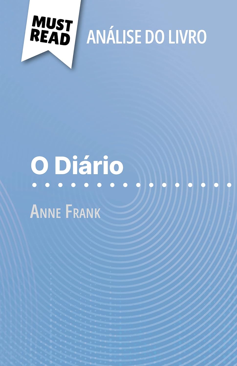 O Diário de Anne Frank (Análise do livro): Análise completa e resumo pormenorizado do trabalho baixar o livro de graça