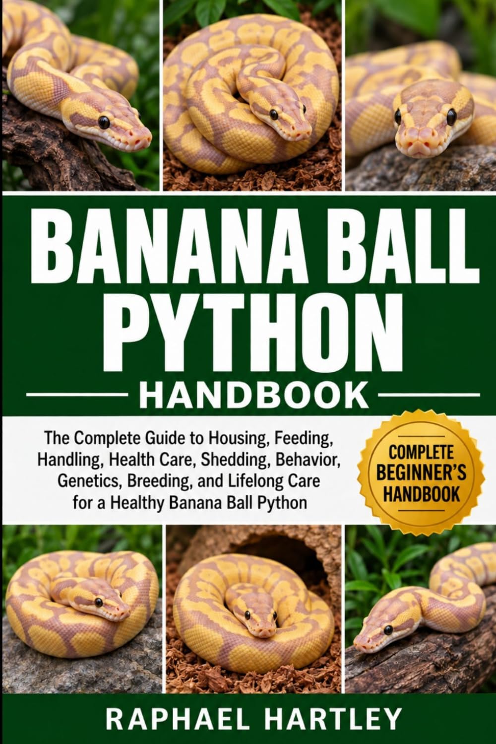 capítulo por capítulo baixar Banana Ball Python Handbook: The Complete Guide to Housing, Feeding, Handling, Health Care, Shedding, Behavior, Genetics, Breeding, and Lifelong Care for a Healthy Banana Ball Python