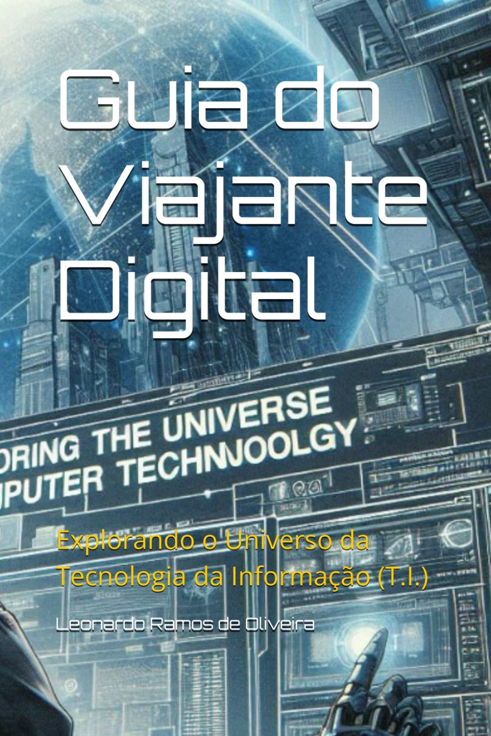 Guia do Viajante Digital: Explorando o Universo da Tecnologia da Informação (T.I.) (Portuguese Edition) baixar o livro de graça
