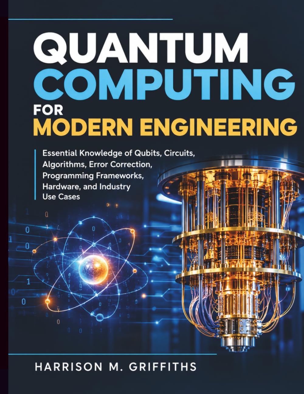 Quantum Computing for Modern Engineering: Essential Knowledge of Qubits, Circuits, Algorithms, Error Correction, Programming Frameworks, Hardware, and Industry Use Cases baixar o livro de graça