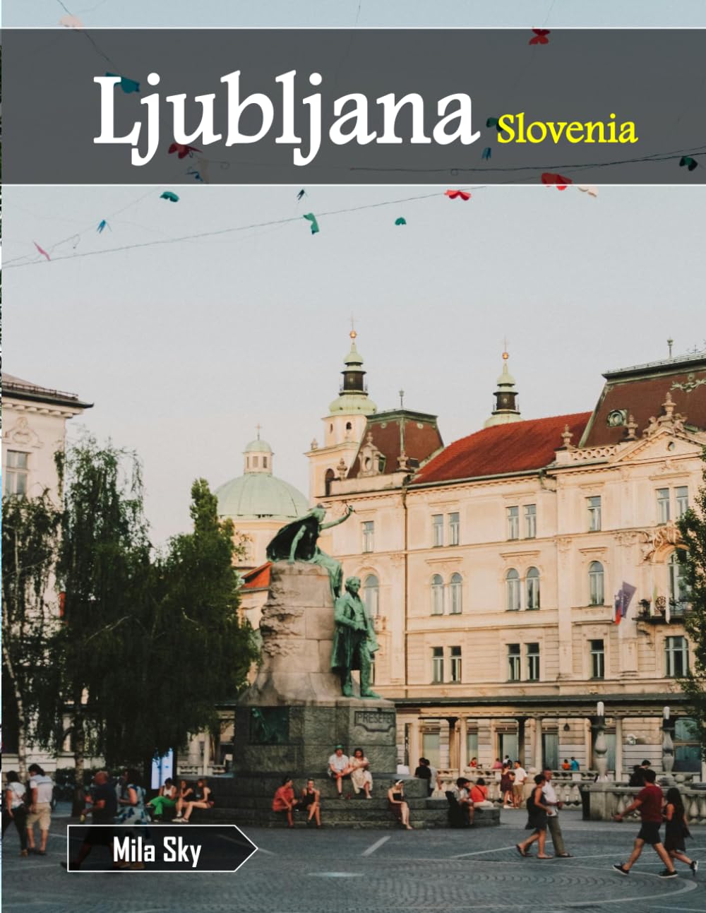 capítulo por capítulo baixar Ljubljana, Slovenia: A Luxury Coffee Table Book of Iconic Landmarks