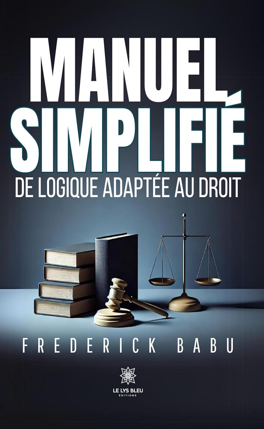 Manuel simplifié de logique adaptée au droit (French Edition)