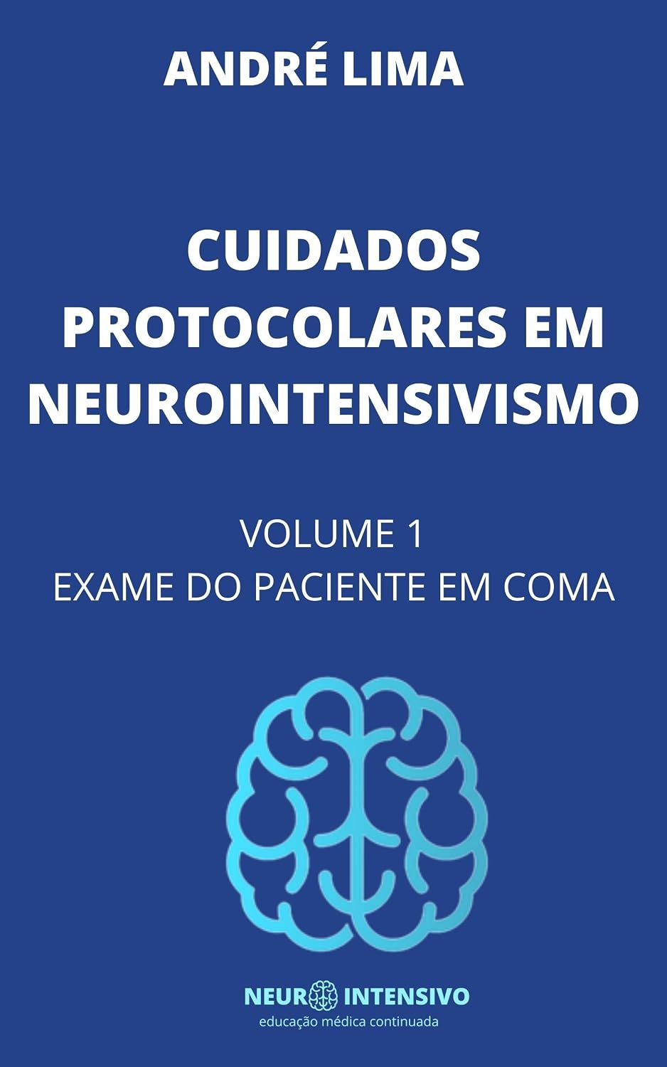 Cuidados Protocolares em Neurointensivismo: volume 1- Exame do Paciente em Coma baixar livro de graça