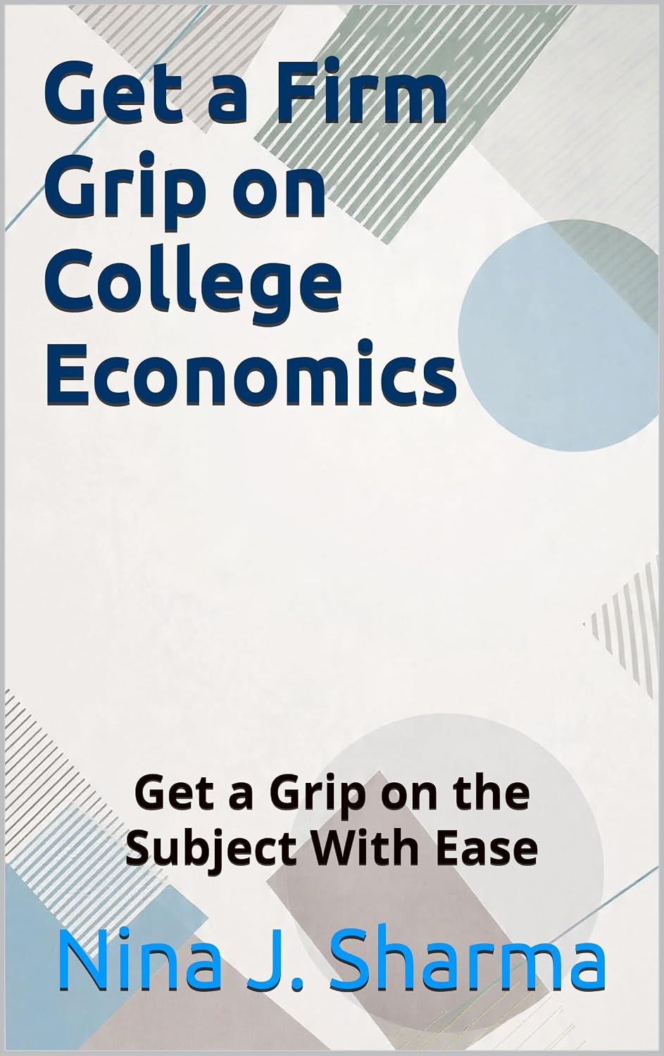 ler totalmente Get a Firm Grip on College Economics: Get a Grip on the Subject With Ease (English Edition)