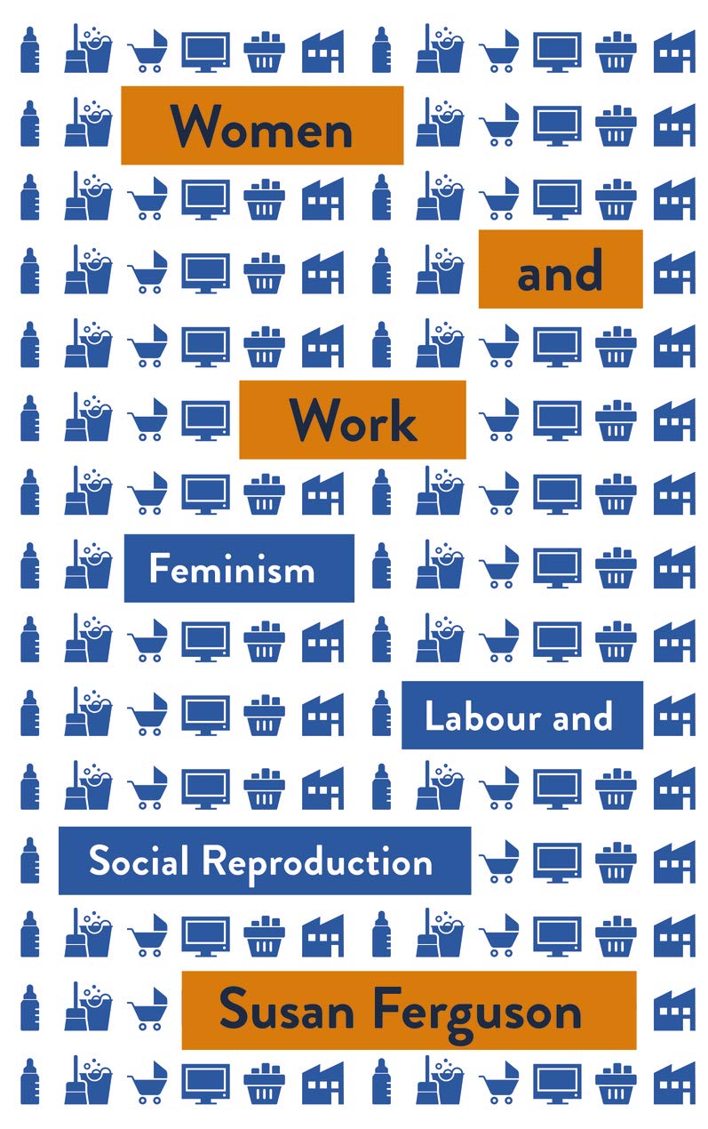 Women and Work: Feminism, Labour, and Social Reproduction (Mapping Social Reproduction Theory) (English Edition) baixar livro de graça