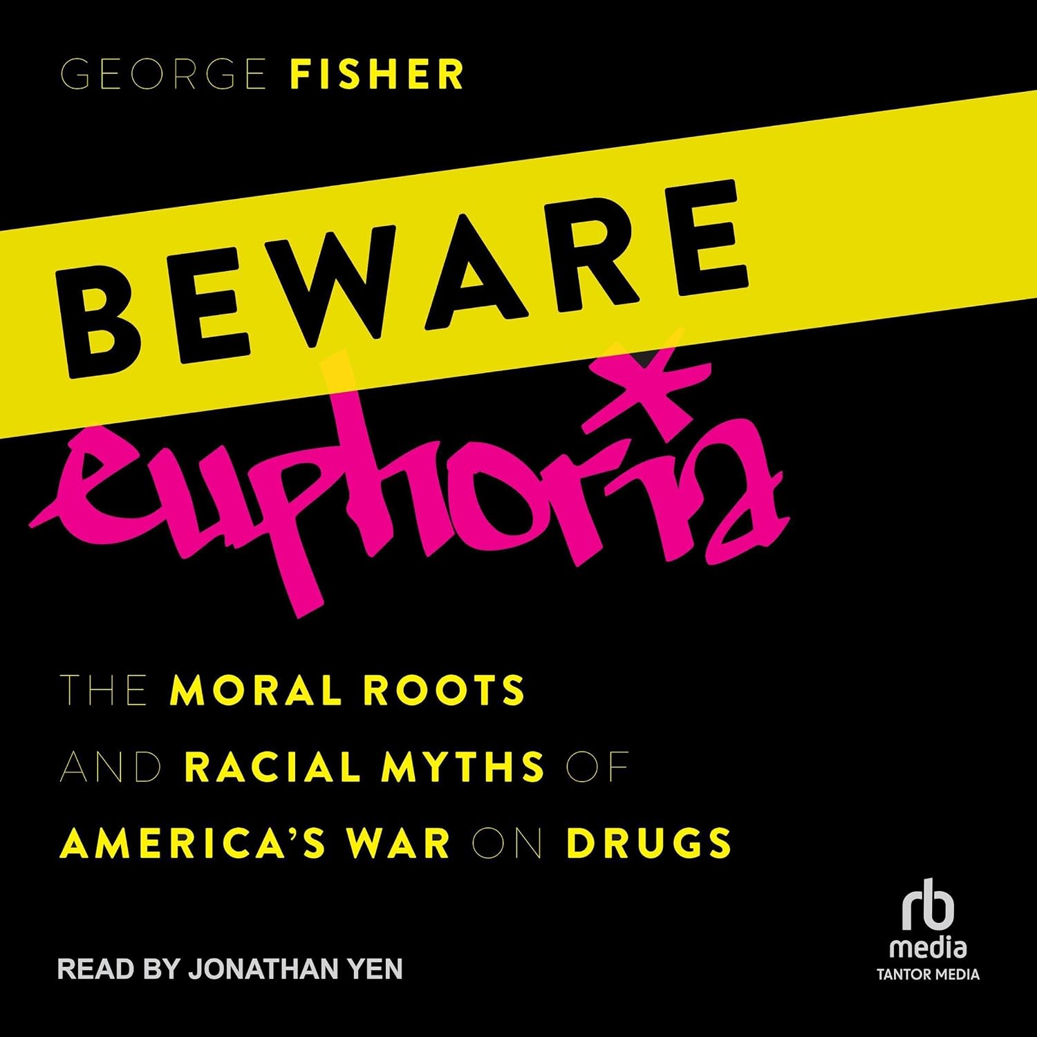 Beware Euphoria: The Moral Roots and Racial Myths of America's War on Drugs baixar livro de graça