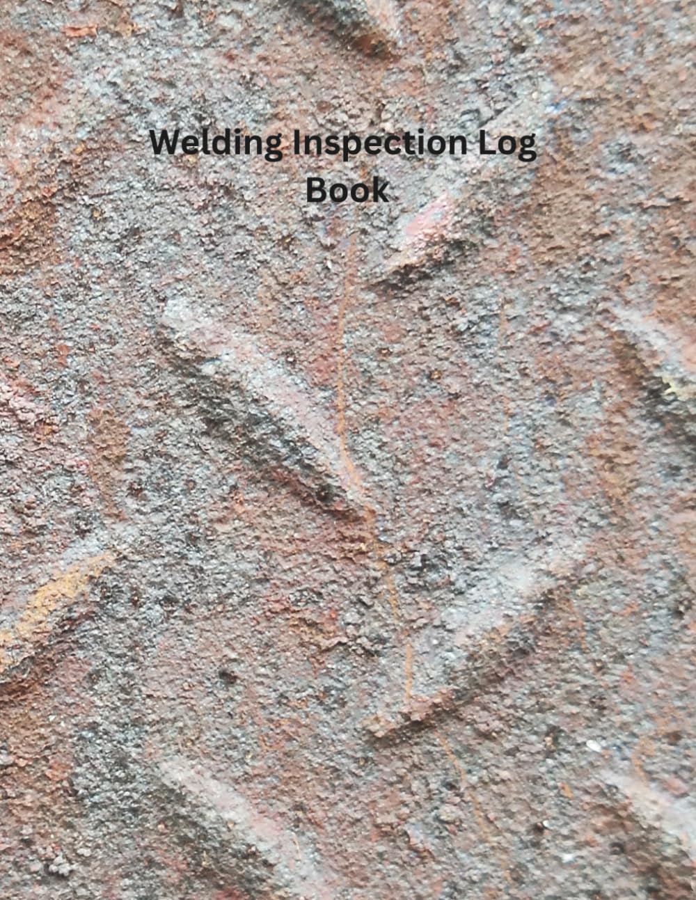 Welding Inspection Log Book: For Fabricators, Shop Welders & QC Inspectors baixar o livro de graça