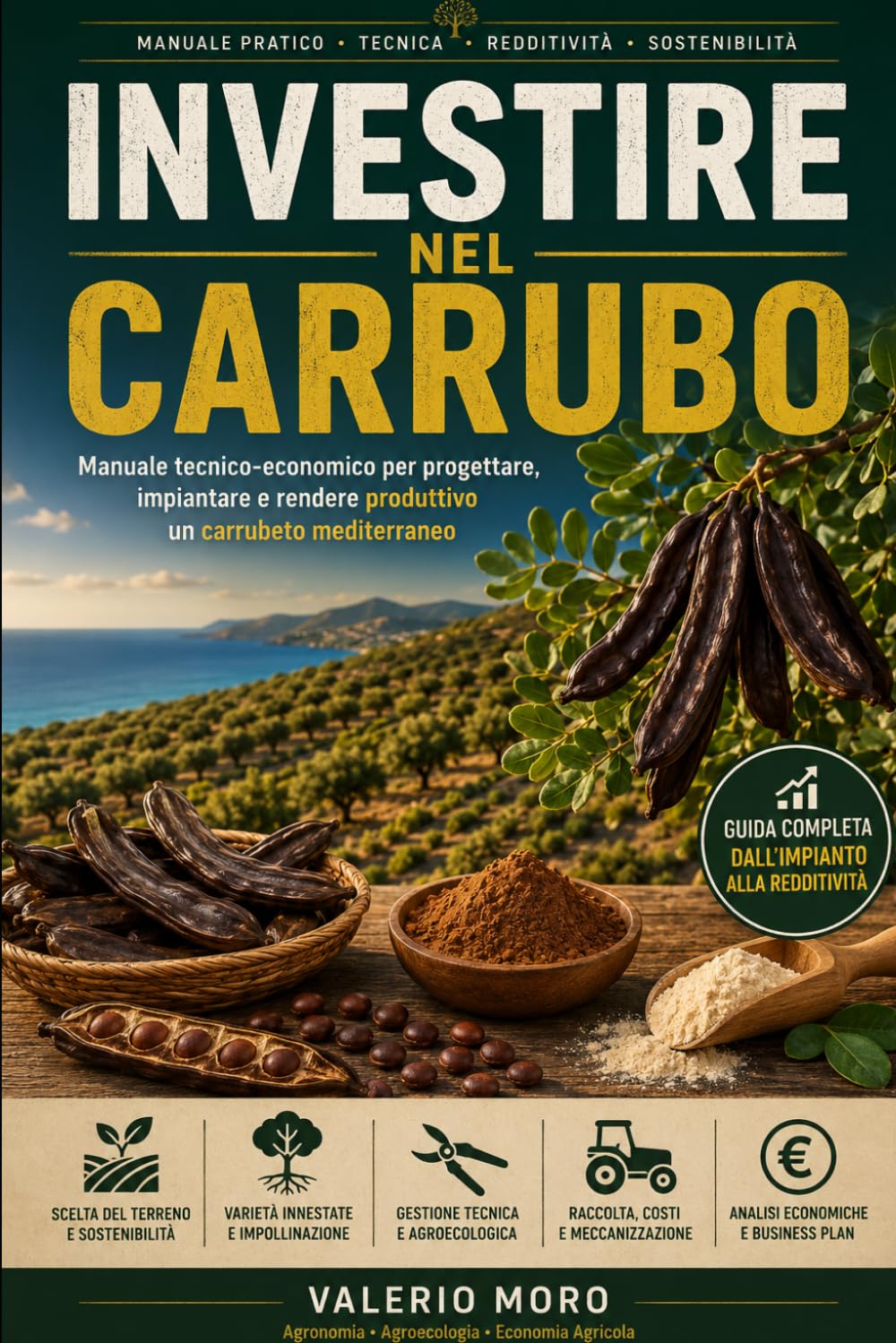 INVESTIRE NEL CARRUBO: Manuale tecnico-economico per progettare, impiantare e rendere produttivo un carrubeto mediterraneo (Agroecologia) (Italian Edition) baixar livro de graça
