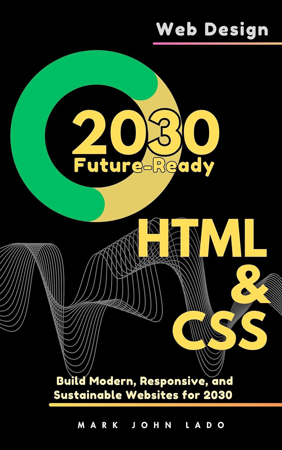 Future-Ready Web Design with HTML & CSS: Build Modern, Responsive, and Sustainable Websites for 2030 (English Edition) baixar livro de graça