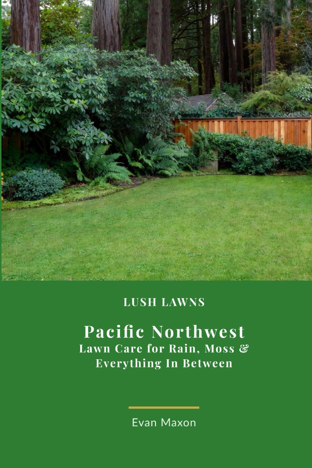 Lush Lawns: Northwest: A Comprehensive Guide to Mastering Lawn Care in the Northwest baixar o livro de graça