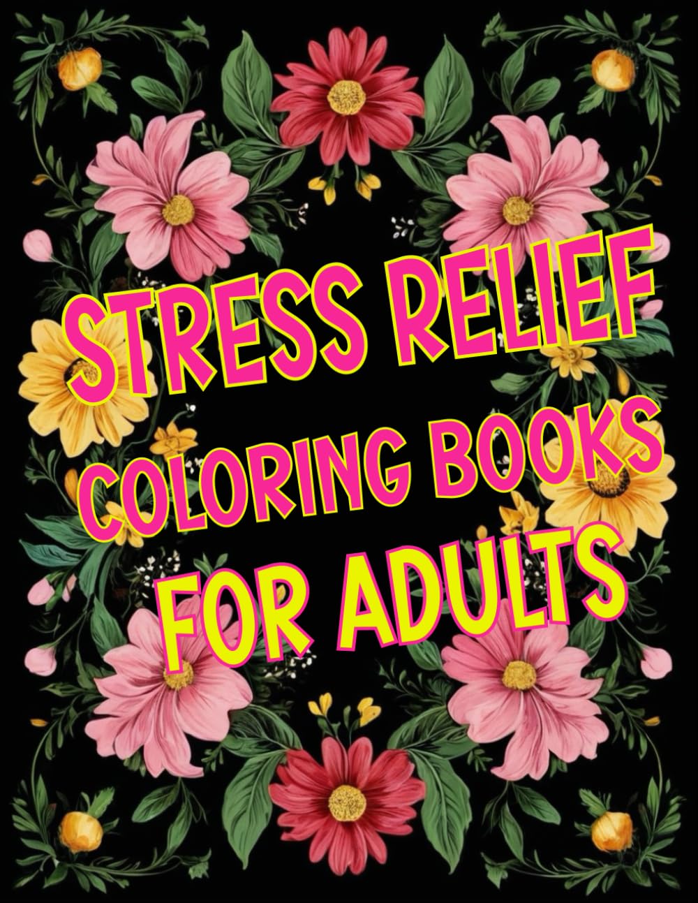 Stress Relief: Coloring Books For Adults: Flowers, for Stress Relief, Relaxation, and Creativity baixar o livro de graça